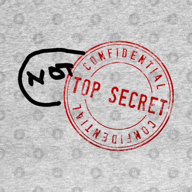 "Top Secret" stamp with "NOT" added in sharpie, red and black by PlanetSnark